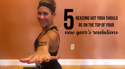 5 Reasons Hot Yoga Should Be at the Top of Your New Year’s Resolutions